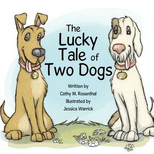 The Lucky Tale of Two Dogs by Cathy M. Rosenthal