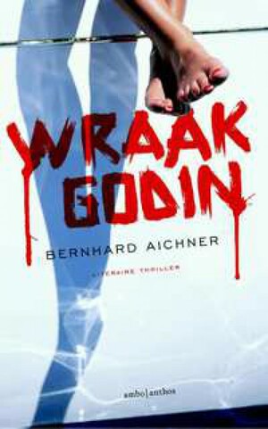 Wraakgodin by Bernhard Aichner