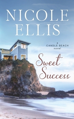 Sweet Success: A Candle Beach Sweet Romance by Nicole Ellis
