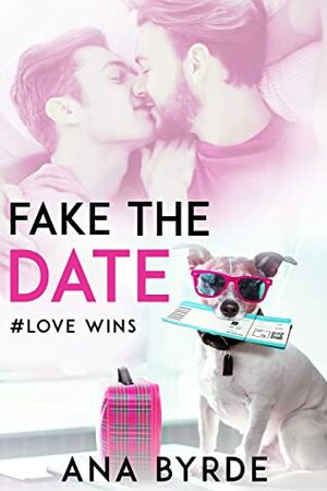 Fake the Date (#Love Wins) by Ana Byrde