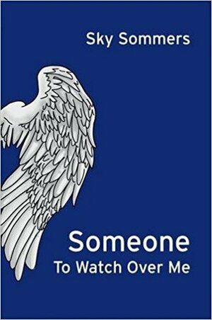 Someone To Watch Over Me by Sky Sommers