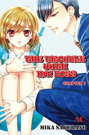 THE TROUBLE WITH MY BOSS #1 by Mika Sakurano