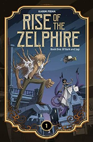 Rise of the Zelphire: Of Bark and Sap by Karim Friha