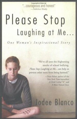 Please Stop Laughing at Me... One Woman's Inspirational Story by Jodee Blanco