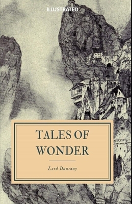 Tales of Wonder Illustrated by Lord Dunsany