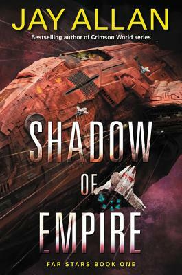 Shadow of Empire: Far Stars Book One by Jay Allan