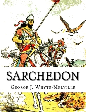 Sarchedon: A Legend of the Great Queen by George J. Whyte-Melville