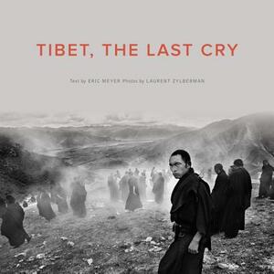 Tibet, the Last Cry by Eric Meyer