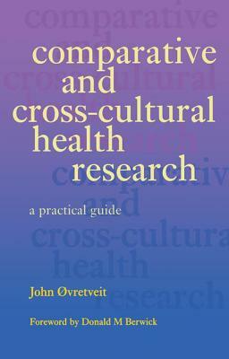 Comparative and Cross-Cultural Health Research: A Practical Guide by Bill Cain, Roy Lilley