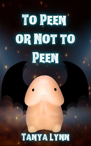 To peen or not to peen by Tanya Lynn