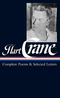 Hart Crane: Complete Poems & Selected Letters (Loa #168) by Hart Crane