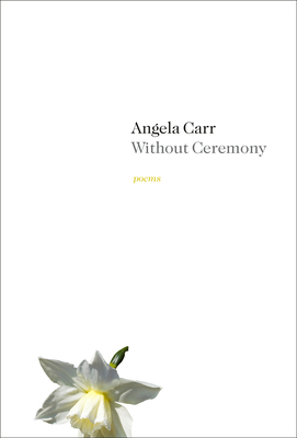 Without Ceremony by Angela Carr