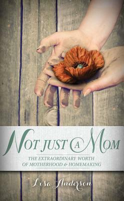 Not Just a Mom by Lisa Anderson