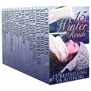 Winter Reads (15 Novel Box Set) by S.R. Johannes, Cindy M. Hogan, Leigh Talbert Moore, LM Preston, Susan Kaye Quinn, Stacey Wallace Benefiel, Chanda Hahn, Addison Moore, Magan Vernon, RaShelle Workman