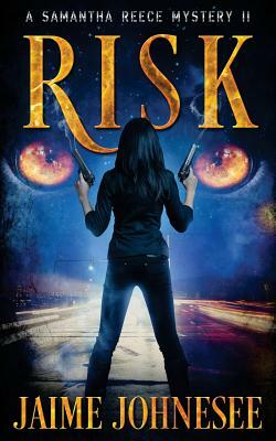 Risk: A Samantha Reece Mystery by Jaime Johnesee