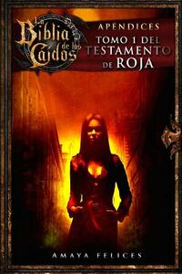 La Biblia de los Caídos. Tomo 1 del testamento de Roja by Amaya Felices