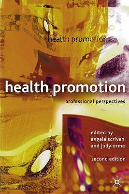 Health Promotion: Professional Perspectives by Judy Orme, Angela Scriven