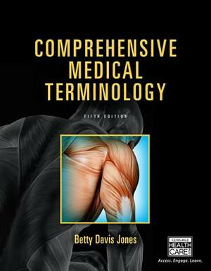 Comprehensive Medical Terminology by Betty Davis Jones