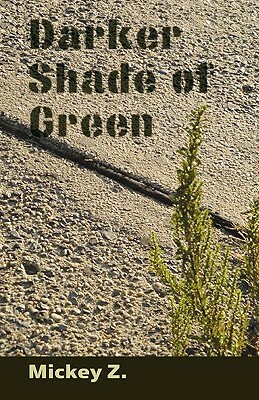 Darker Shade of Green by Mickey Z