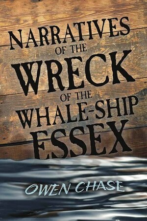 Narratives of the Wreck of the Whale-Ship Essex by Owen Chase
