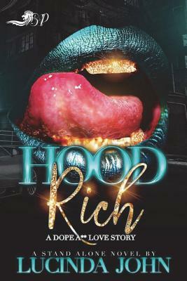 Hood Rich: A Dope A** Love Story ( A Standalone Novel) by Lucinda John