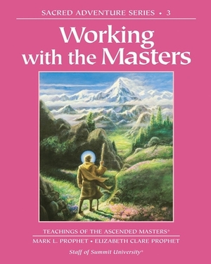 Working with the Masters by Mark L. Prophet, Elizabeth Clare Prophet