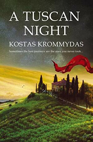 A Tuscan Night: A novel set in Italy and Greece by Kostas Krommydas