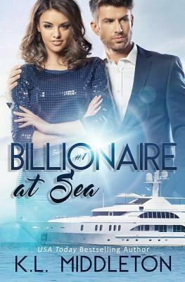 Billionaire at Sea (Book One) by K. L. Middleton