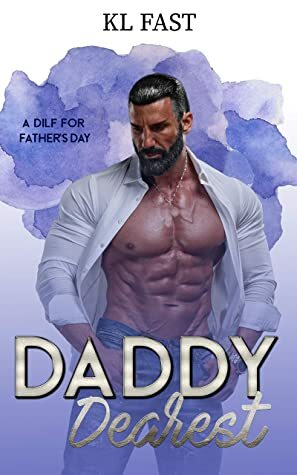 Daddy Dearest (A DILF For Father's Day Book 5) by K.L. Fast