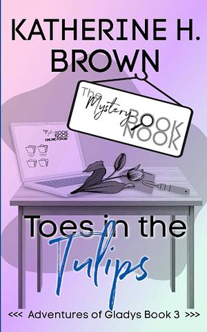 Toes in the tulips by Katherine H. Brown