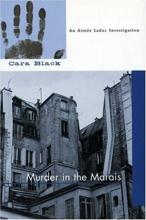 Murder in the Marais: Aimee Leduc Series, Book 1 by Cara Black