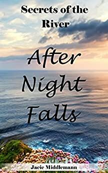 After Night Falls: She sought shelter from danger on the river...then he found her. A mystery romance. by Jacie Middlemann