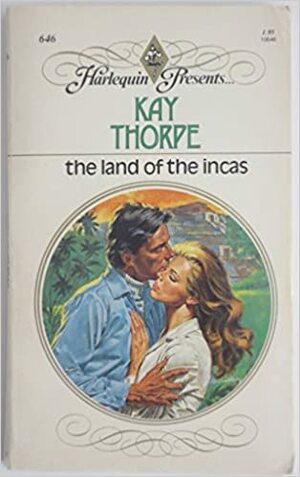 The Land of the Incas by Kay Thorpe