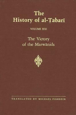 The History of Al-Tabari Vol. 21: The Victory of the Marwanids A.D. 685-693/A.H. 66-73 by 