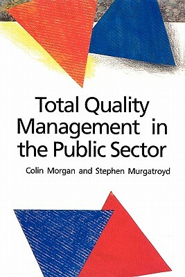 Total Quality Management in the Public Sector by Chris Morgan, Colin Morgan