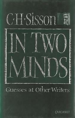 In Two Minds: Guesses at Other Writers. by C. H. Sisson