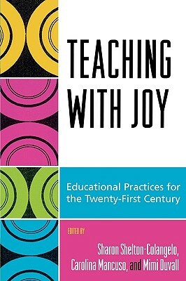 Teaching with Joy: Educational Practices for the Twenty-First Century by 