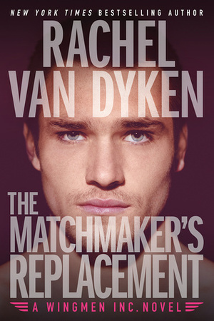 The Matchmaker's Replacement by Rachel Van Dyken