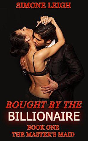 The Master's Maid: Bought by the Billionaire by Simone Leigh