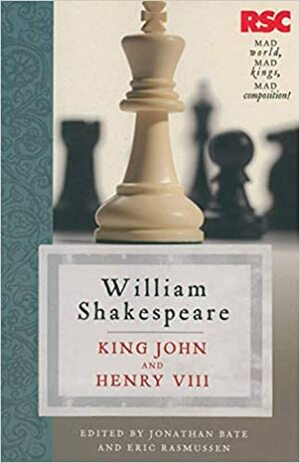 King John and Henry VIII by William Shakespeare, Jonathan Bate, Eric Rasmussen