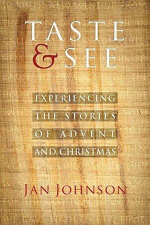 Taste and See: Experiencing the Stories of Advent and Christmas by Jan Johnson