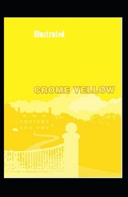 Crome Yellow Illustrated by Aldous Huxley