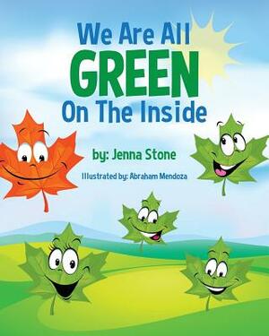 We Are All Green on the Inside by Jenna Stone