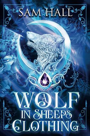 A Wolf in Sheep's Clothing (The Wolfverse) by Sam Hall