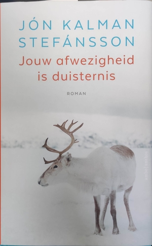 Jouw afwezigheid is duisternis by Jón Kalman Stefánsson