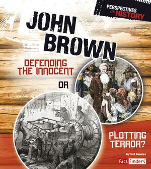John Brown: Defending the Innocent or Plotting Terror? by Nel Yomtov