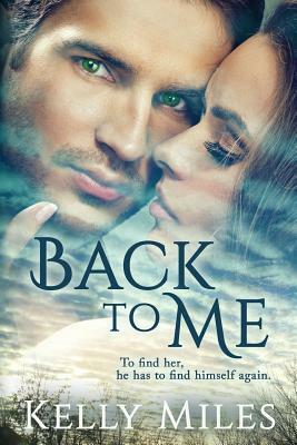 Back To Me by Kelly Miles