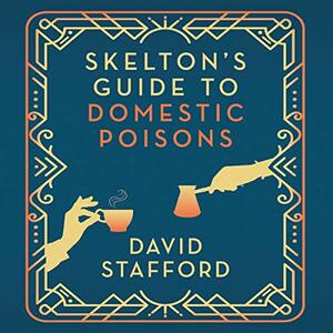 Skelton's Guide to Domestic Poisons by David Stafford