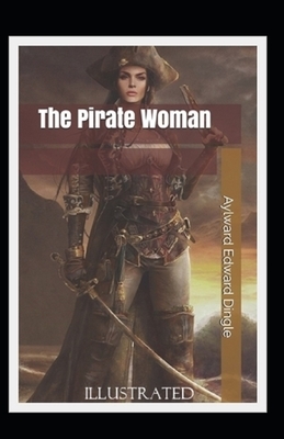 The Pirate Woman Illustrated by Aylward Edward Dingle