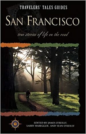 Travelers' Tales San Francisco by James O'Reilly, Sean Joseph O'Reilly, Larry Habegger